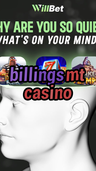 billings mt casino-buildcasinogames.igamblingorder.com